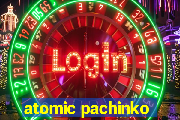 atomic pachinko